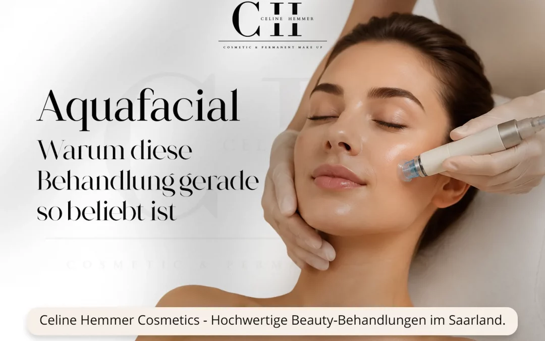 Aquafacial im Saarland: Warum diese Behandlung gerade so beliebt ist