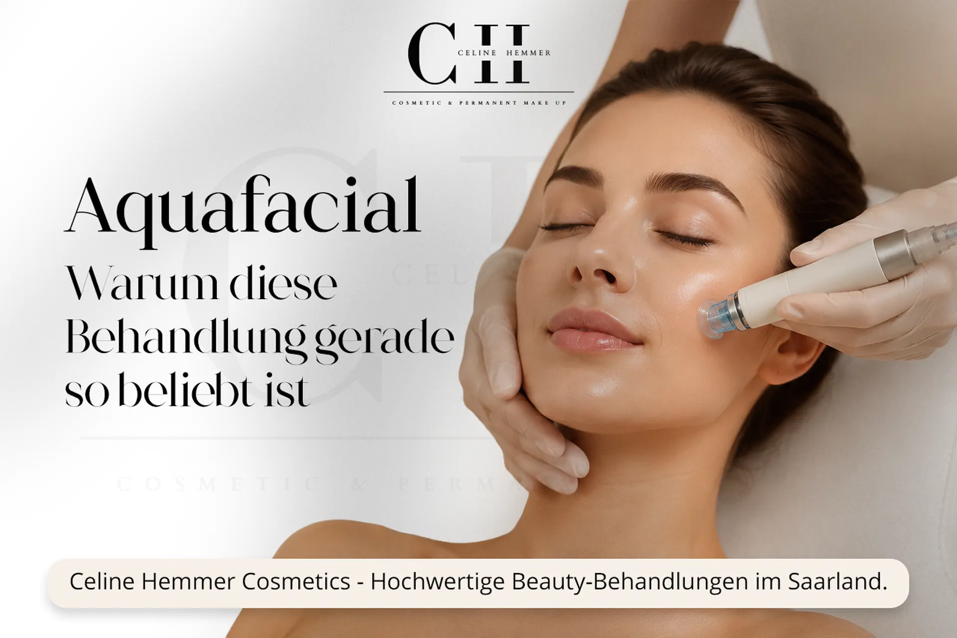 Magazin-Beitragsbild von Celine Hemmer Cosmetics zum Aquafacial als beliebte Beauty-Behandlung im Saarland